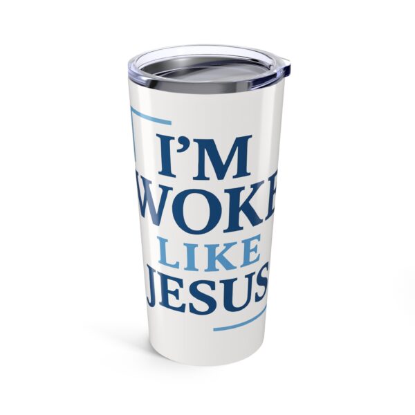 Inspirational 20oz Tumbler - "I’m Woke Like Jesus" - Image 3